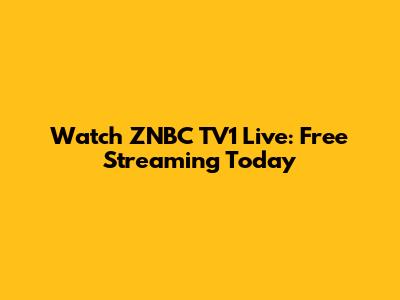 Watch ZNBC TV1 Live: Free Streaming Today