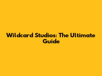 Wildcard Studios: The Ultimate Guide