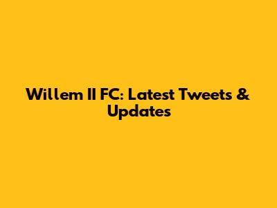 Willem II FC: Latest Tweets & Updates