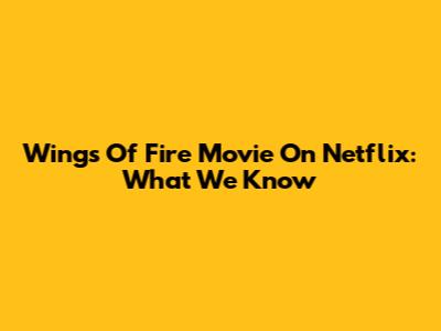 Wings Of Fire Movie On Netflix: What We Know