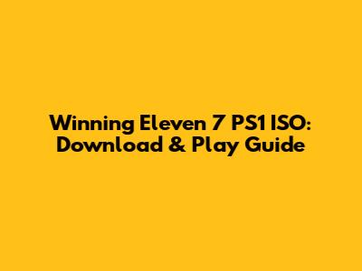 Winning Eleven 7 PS1 ISO: Download & Play Guide