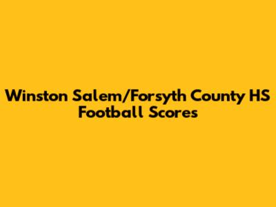 Winston Salem/Forsyth County HS Football Scores
