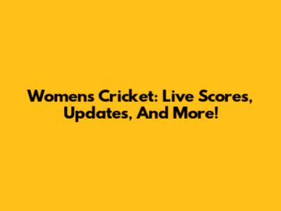 Women's Cricket: Live Scores, Updates, And More!