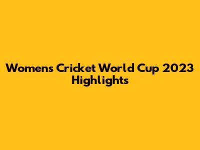 Women's Cricket World Cup 2023 Highlights