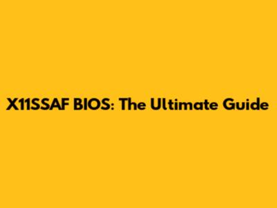 X11SSAF BIOS: The Ultimate Guide