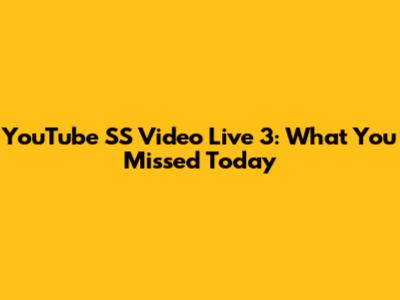 YouTube SS Video Live 3: What You Missed Today