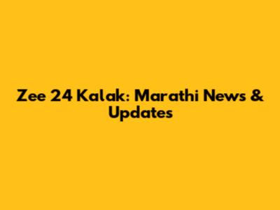 Zee 24 Kalak: Marathi News & Updates