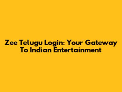 Zee Telugu Login: Your Gateway To Indian Entertainment