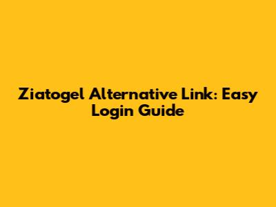 Ziatogel Alternative Link: Easy Login Guide