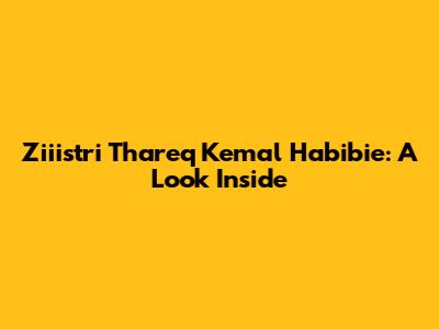 Ziiistri Thareq Kemal Habibie: A Look Inside