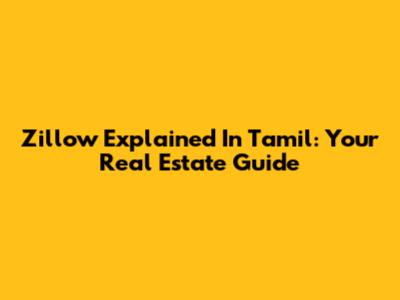 Zillow Explained In Tamil: Your Real Estate Guide