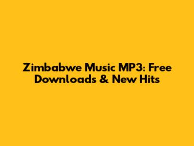 Zimbabwe Music MP3: Free Downloads & New Hits