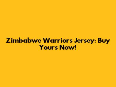 Zimbabwe Warriors Jersey: Buy Yours Now!