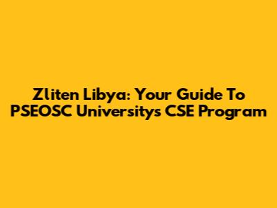 Zliten Libya: Your Guide To PSEOSC University's CSE Program