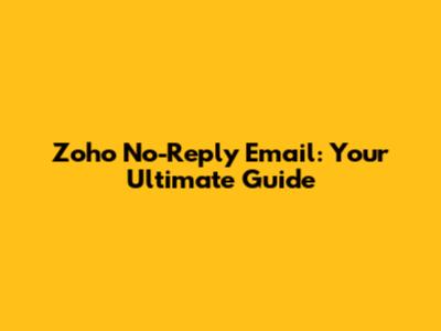 Zoho No-Reply Email: Your Ultimate Guide
